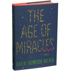 The Age of Miracles by Karen Thompson Walker (Hardcover, YA Dystopian)